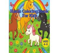 Horse Coloring Book For Kids Ages 4-8: Fun Horse Activity Book with Simple Coloring Pages for Girls and Boys Who Love Horses.