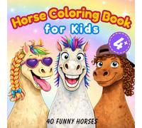 Horse Coloring Book for Kids: Cute Horses & Ponies with Funny Faces, Silly Hairstyles, and Creative Frames