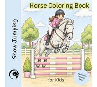 Horse Coloring Book for Kids: Show Jumping I 43 Coloring pages I for children ages 7 and up: Supports creativity and concentration