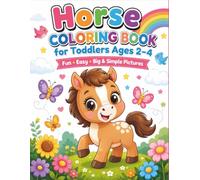 Horse Coloring Book for Toddlers Ages 2-4: Fun and Easy Farm Horse Coloring Pages for Little Kids | Big Bold Designs, Cute Ponies, Simple Animals, Perfect for Boys and Girls Ages 2-4
