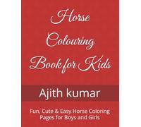 Horse Colouring Book for Kids: Fun, Cute & Easy Horse Coloring Pages for Boys and Girls