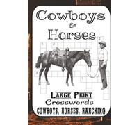 Horse & Cowboy Crossword Puzzle Book: 60 Western Puzzles About Ranch Life, Horses, and Cowboys: A Fun and Unique Cowboy Gift Idea for Horse Lovers, Ranchers, and Puzzle Fans of All Levels