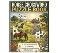 Horse Crossword Puzzle Book: 100 Large Print Puzzles, Medium Level: Includes Complete Solutions (Large Print Animal Word Searches for Seniors)