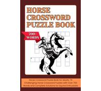 Horse crossword puzzle book: Horse Crossword Puzzle Book for Adults | 70 Challenging Horse Crossword Puzzles with Over 700 Words and Complete Solutions for Equine Enthusiasts