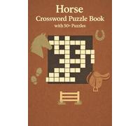 Horse Crossword Puzzle Book with 50+ Puzzles: Explore Horses, Riding Terms & Equestrian Life | Learn, Relax, Focus | 6 x 9 Inches | 120 Pages | Solutions Included