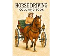 Horse Driving: Coloring Book for Adults and Teens 26 Interesting and Different Pages with a Horse-Drawn Carriage motif