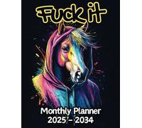 Horse Fuck It Monthly Planner: 10 Year, 120 Month Sunday to Saturday Calendar | Gift For People Who Love Equestrian, Countryside Lovers | With Over ... and Badass Quotations | 8.5 x 11 Inches | v1