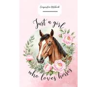Horse Gifts Composition Notebook, Cute Notebooks for School Women Teen Girls, Cowgirl Western Gifts for Women, Gifts for Horse Lovers, just a girl who loves horses notebook