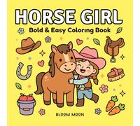 Horse Girl Coloring Book: Bold and Easy Horse & Pony Coloring Pages with Cute Equestrian Scenes for Girls Who Love Horses