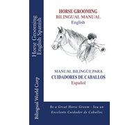 Horse Grooming Bilingual Manual English and Spanish: How to care for horses