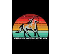 Horse Health & Activities Record Book: Track Horse Feeding, Health, Medical Treatment, Foaling, and More | Horse Health Care & Breeding Log... Medical Record and Activities Tracker