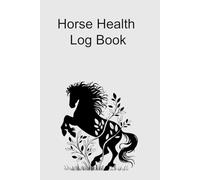 Horse Health Log Book: 6x9 inch convenient size for records