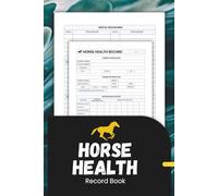 Horse Health Record Book: Track Medical Care, Vaccinations, and Hoof Maintenance for Equine Wellness