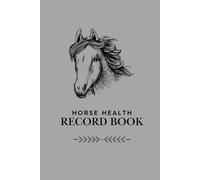 Horse Health Record Log book: Vaccination, Medical & Medication Tracker for Horse Care | Veterinary Appointment & Treatment, Ideal Gift for Horse Lovers | 6x9