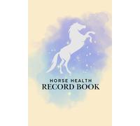Horse Health Record Log book: Vaccination, Medical & Medication Tracker for Horse Care | Veterinary Appointment & Treatment, Ideal Gift for Horse Lovers | 6x9