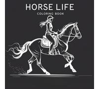Horse Life Coloring Book: 30 Stunning Horse Designs for Kids Teens and Adults Who Love Riding Western Life and Nature Scenes
