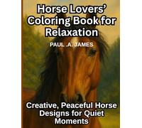HORSE LOVERS’ COLORING BOOK FOR RELAXATION: Creative, Peaceful Horse Designs for Quiet Moments (Color Fusion Series)