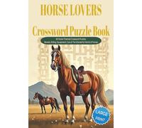 HORSE LOVERS CROSSWORD PUZZLE BOOK: 60 Horse-Themed Crossword Puzzles for Adults: Breeds, Riding, Equestrian Life, Horse Care, Tack & More. 6x9 ... for vacations, holidays and relaxation.