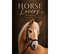Horse Lovers Journal: Horse Riding Diary, Horse Girl Gift, Equestrian Planner for Riders, Trainers & Horse Owners