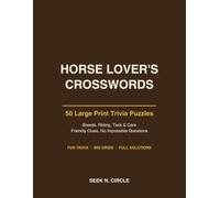 Horse Lover's Trivia Crosswords Large Print: 50 Puzzles - Breeds, Riding, Tack and Care, Friendly Clues, with Full Solutions