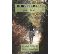 Horse Lover's Word Search: 50+ Easy to Read Puzzles for Adults, Seniors & Teens about Horses, Rodeo, Ranching and More | 6x9 inches, 108 pages | 54 ... for Vacations, Holidays and Relaxation