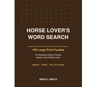 Horse Lover's Word Search Large Print: 100 Puzzles - The World of Horses: Breeds, Tack, Riding and Care, with Full Solutions