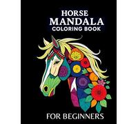 Horse Mandala Coloring Book FOR BEGINNERS: Mindful Coloring for Relaxation and Joy | 50 Unique Designs | Great Gift Idea for Animal Lovers