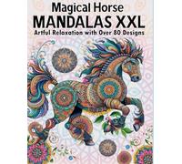 Horse Mandalas XXL: Creativity and Calm with Over 80 Unique Designs - A Relaxing Adult Coloring Book for Mindfulness, Stress Relief, and Anxiety Management with Beautiful Horse Mandalas