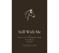 Horse Memorial Journal for the Loss of a Horse: A Guided Grief & Remembrance Keepsake with 80 Prompts for a Partnership Measured in Miles - Equestrian Sympathy Gift (Still With Me)