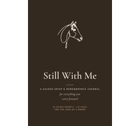 Horse Memorial Journal for the Loss of a Horse: A Guided Grief & Remembrance Keepsake with 80 Prompts for a Partnership Measured in Miles - Equestrian Sympathy Gift (Still With Me)