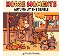 Horse Moments: Autumn at the Stable
