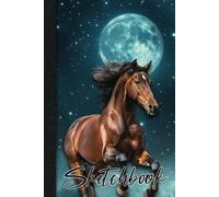 Horse Moon Sketchbook 6 x 9: Cute Mystic Horse Moon Notebook for Drawing or doodling 112 Pages with Horse Moon bottom border, includes belong page. Great for Sketching or journal.