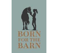 Horse Notebook - “Born for the Barn” | Equestrian Journal for Horse Lovers: A lined notebook for horse girls, riders, and anyone who feels at home in the barn