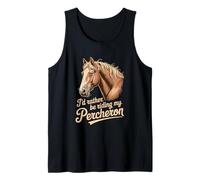 Horse Percheron Prefiero Estar Montando mi Percheron Camiseta sin Mangas