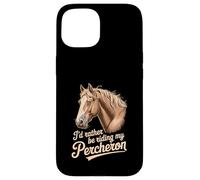Horse Percheron Prefiero Estar Montando mi Percheron Carcasa para iPhone 15