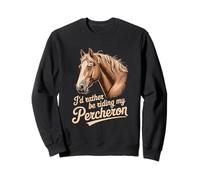 Horse Percheron Prefiero Estar Montando mi Percheron Sudadera