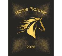 Horse Planner 2026, Equestrian Planner with 52 Weeks Pages and 57 Lined Journal Pages, 7.5 x 9.25 inch, 110 pages total: Weekly Planning and ... Track of Ambitions, Feeding, and Health