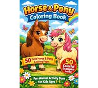 Horse & Pony Coloring Book: 50 Easy Horse & Pony Coloring Pages + 50 Colorful Reference Images | Cute Animal Coloring Activity Book for Kids Ages 4-8 | 6 x 9 Inches