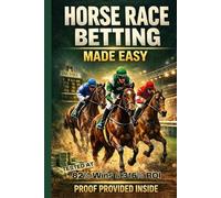 HORSE RACE BETTING MADE EASY: Your Guide To Effortless Race Wins