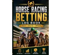 Horse Racing Betting Log Book: Horse Racing Bet Tracker to Record Race Details, Odds, Stakes, Results, Analyze Performance and Improve Betting Strategy