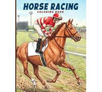 Horse Racing Coloring Book: Equestrian Sport Coloring Pages Featuring Derby Competitions, Majestic Champions and Exciting Equestrian Adventures for Adults and Teens to Relax