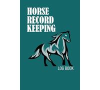 Horse Record Keeping Log Book: Track Horse Feeding, Health, Medical Treatment, Foaling, and More | Horse Health Care & Breeding Log... Medical Record and Activities Tracker