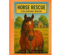 Horse Rescue Coloring Book: For Kid's Ages 4-8 Fun and Relaxing [ Half of all proceeds are going to start Horse and Animal Rescue]: 50 Single-Sided ... for tear out and display favorite artwork