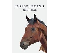 Horse Riding Journal: Horseback Training Log Book Keep Track Your Goals and Riding Lessons Progress | Perfect for Horse Lovers