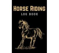 Horse Riding Log Book: Horseback Riding Journal Log Book | Horse Riding Notebook Tracker for Lessons, Progess & Goals | Horseback Riding Gifts for Women, Men, Teen Girls & Boys