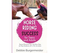 HORSE RIDING SUCCESS for Teens and Adults: Horse Care, Riding Skills, and AVOIDING FIRST HORSE MISTAKES