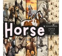 Horse scrapbook paper, 8.5x8.5, 10 Designs, 20 Double-Sided Sheets: Scrapbooking Paper for Junk Journals, Decorative craft Paper for Gift, Decoupage, & Mixed Media, Origami, Collage & Card Making