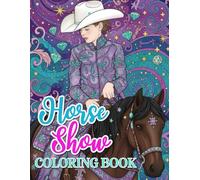 Horse Show Coloring Book: English & Western Horse Show Scenes for Adults and Teens - A Calming Coloring Book for Horse Lovers (Horse Coloring Books)