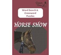 Horse Show Word Search and Crossword Puzzle Book: Word Searches with Easy to Read for Equine lovers and those who love watching Horse Jumping | 15 Crosswords | 15 Word Searches | 6"x9" puzzle book