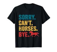 Horse Sorry Can't Horses Bye Camiseta